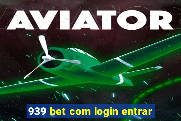 939 bet com login entrar