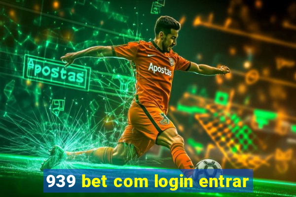 939 bet com login entrar