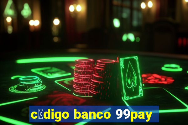 c贸digo banco 99pay