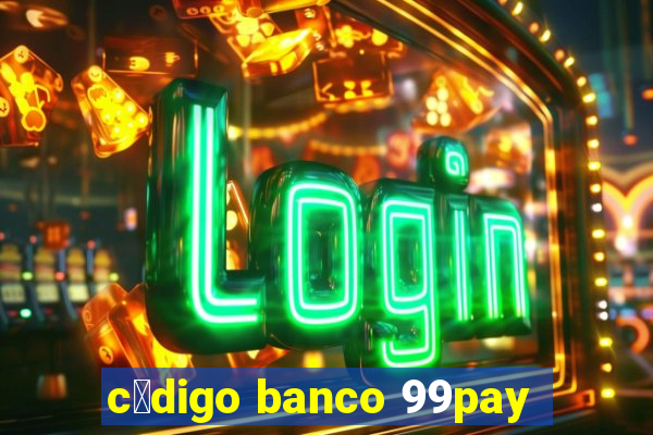 c贸digo banco 99pay