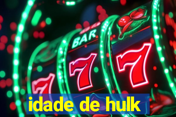 idade de hulk