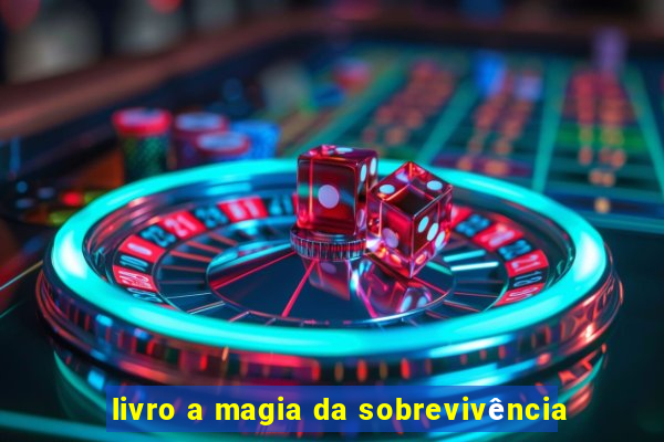 livro a magia da sobrevivência