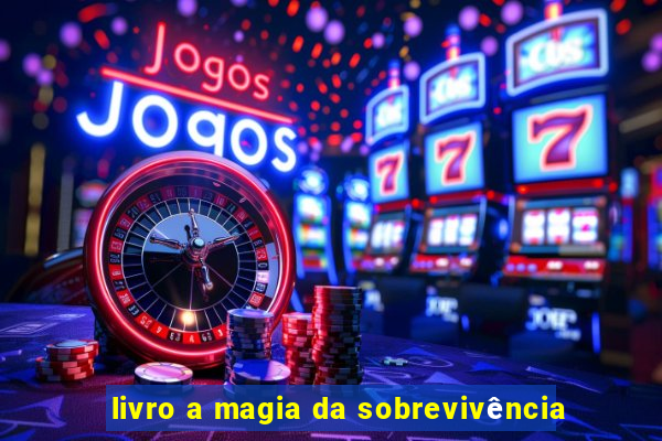 livro a magia da sobrevivência