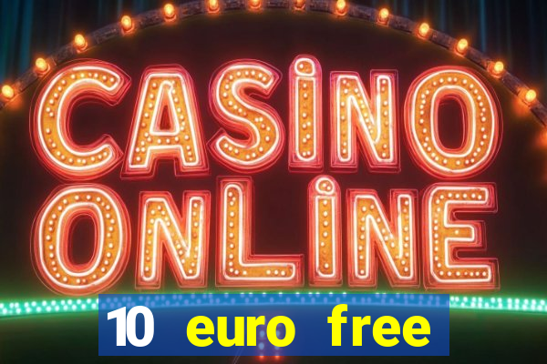 10 euro free mobile casino no deposit