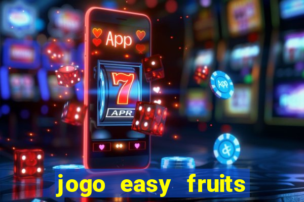 jogo easy fruits paga mesmo