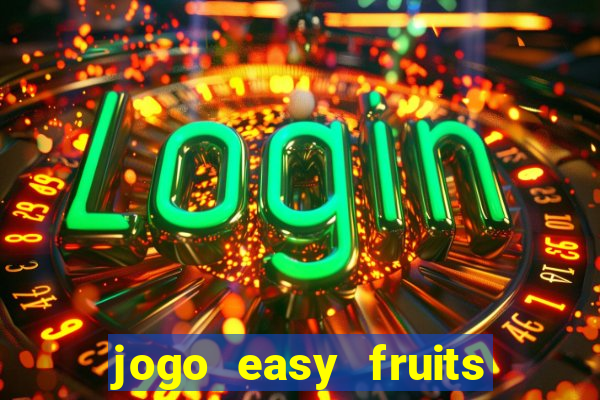 jogo easy fruits paga mesmo