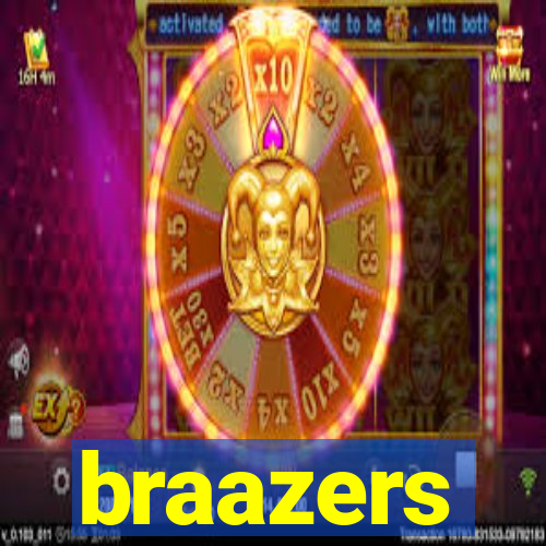 braazers