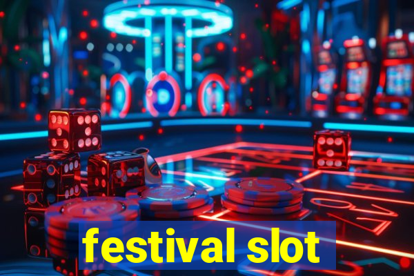 festival slot