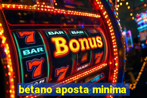 betano aposta minima