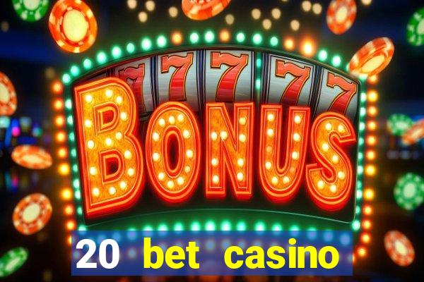 20 bet casino bonus code