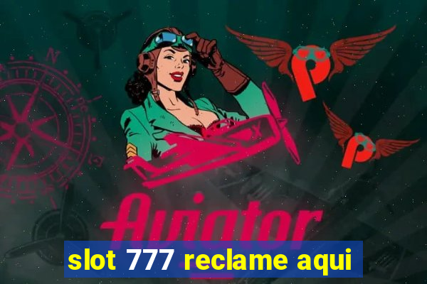 slot 777 reclame aqui