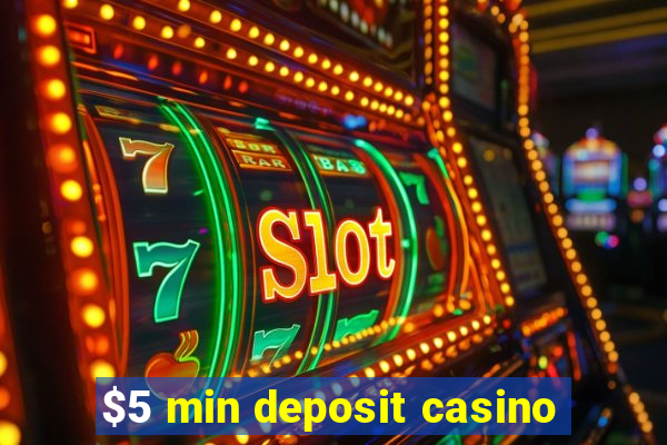 $5 min deposit casino