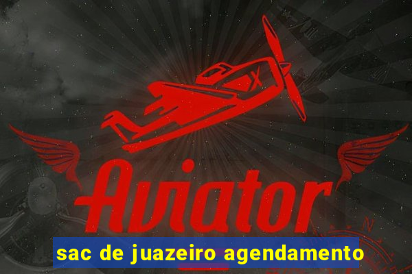 sac de juazeiro agendamento