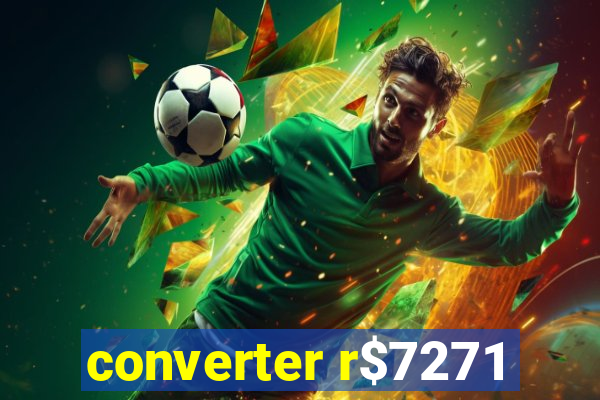 converter r$7271