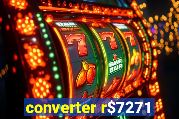 converter r$7271