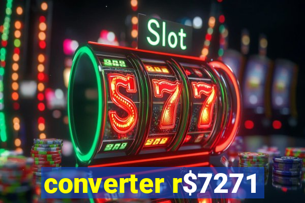 converter r$7271