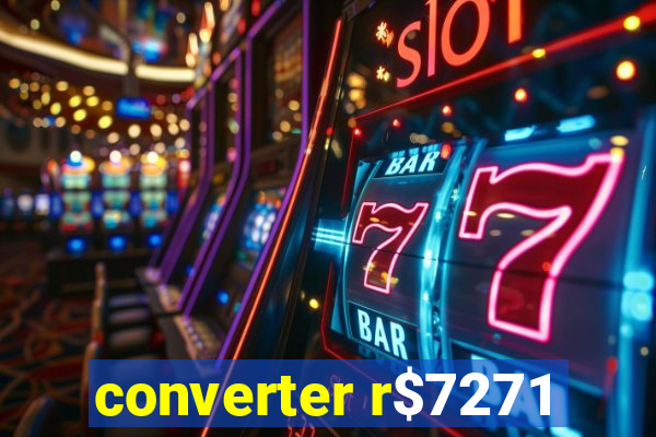 converter r$7271