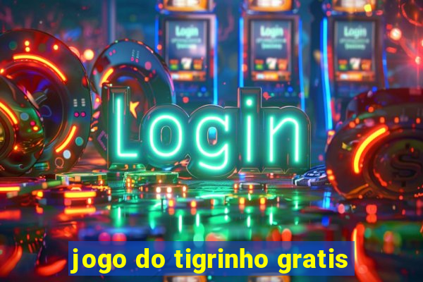 jogo do tigrinho gratis