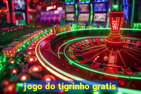 jogo do tigrinho gratis