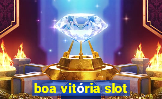 boa vitória slot