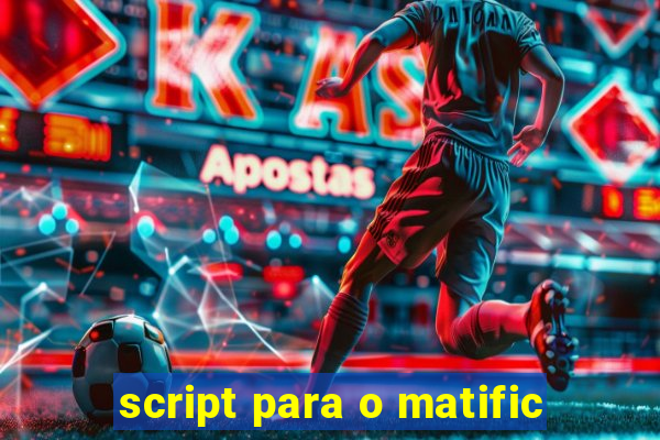 script para o matific