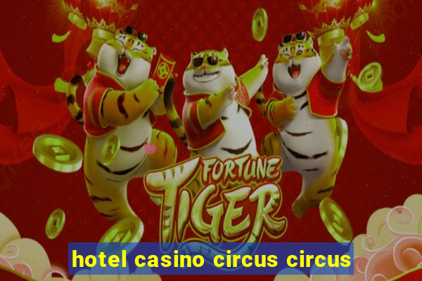 hotel casino circus circus