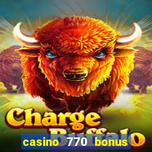 casino 770 bonus code 25€