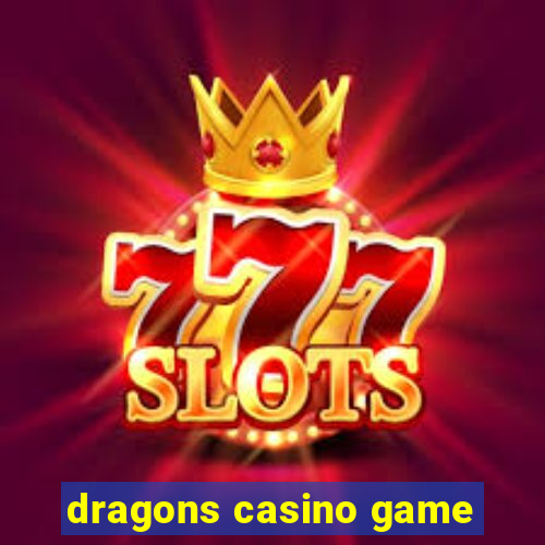 dragons casino game