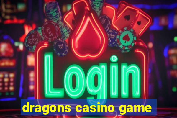 dragons casino game