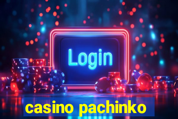 casino pachinko