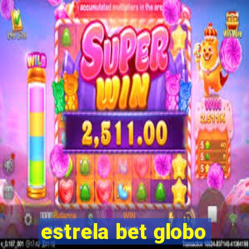 estrela bet globo