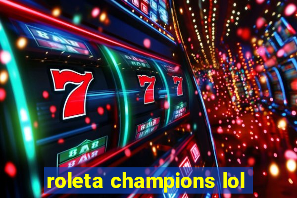 roleta champions lol