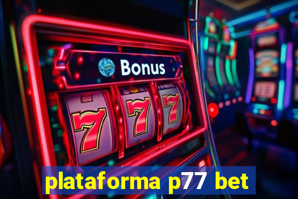 plataforma p77 bet