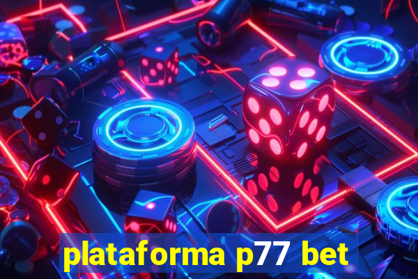 plataforma p77 bet