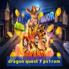 dragon quest 7 ps1 rom