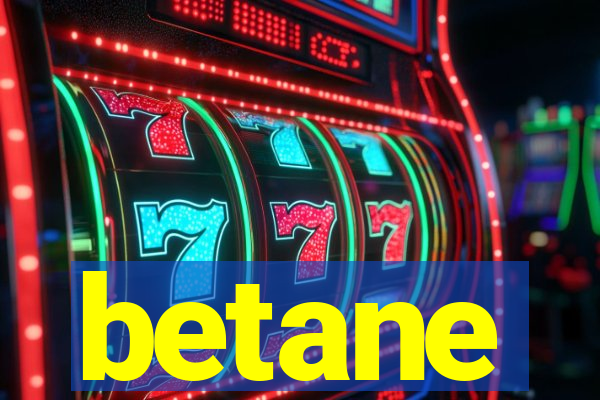 betane