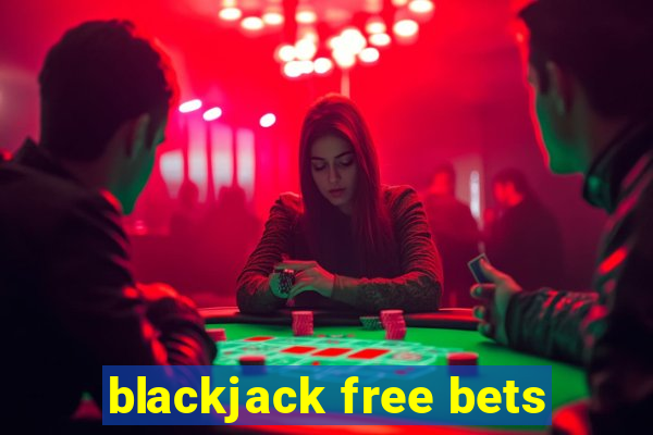 blackjack free bets