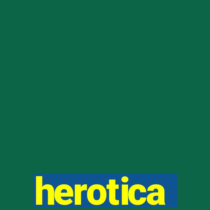 herotica