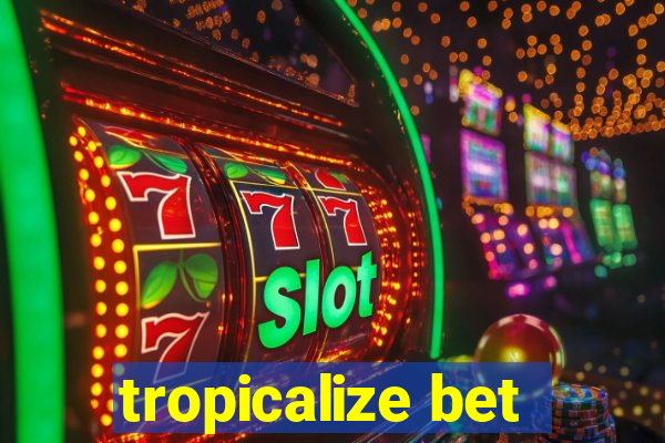 tropicalize bet