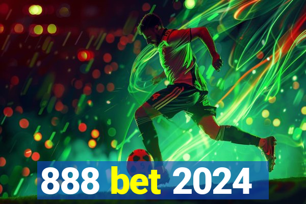 888 bet 2024