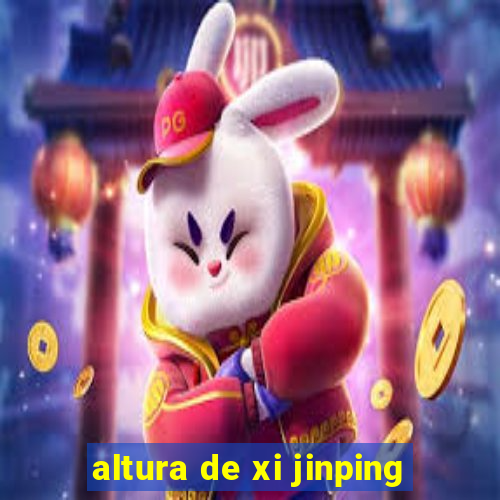 altura de xi jinping