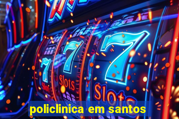 policlinica em santos