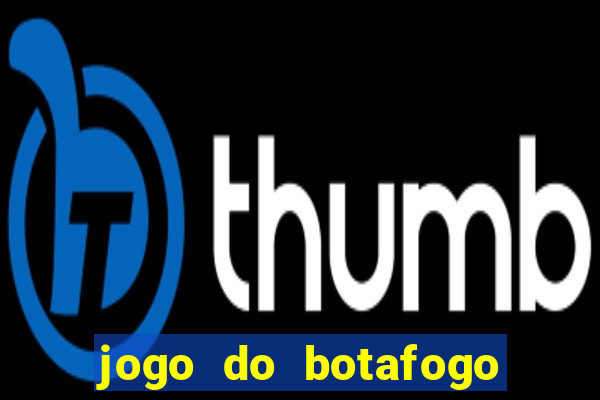 jogo do botafogo ao vivo em hd