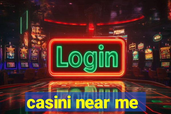 casini near me