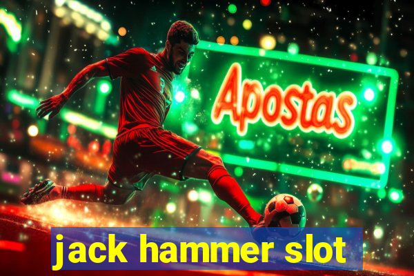 jack hammer slot