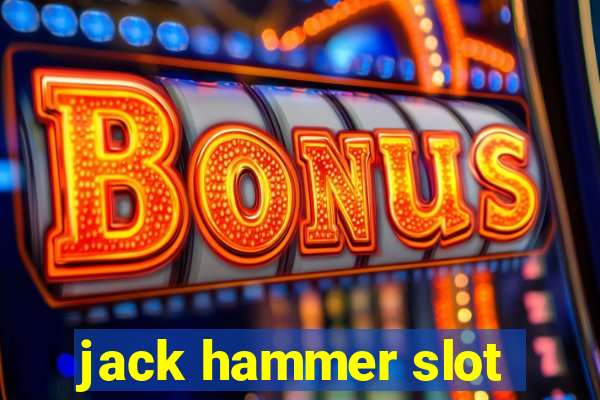 jack hammer slot