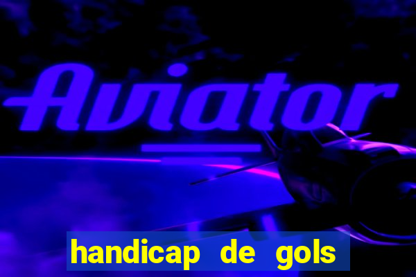 handicap de gols como funciona