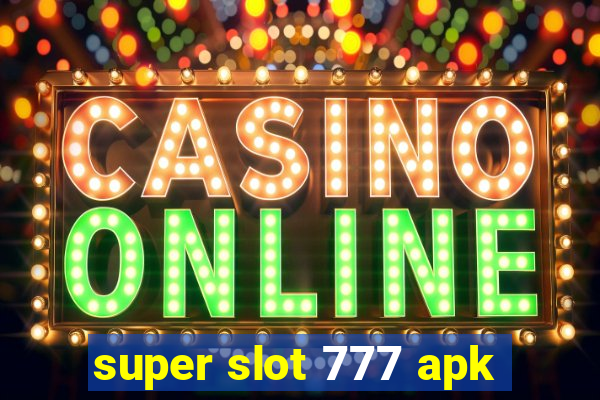 super slot 777 apk