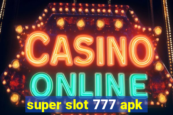 super slot 777 apk