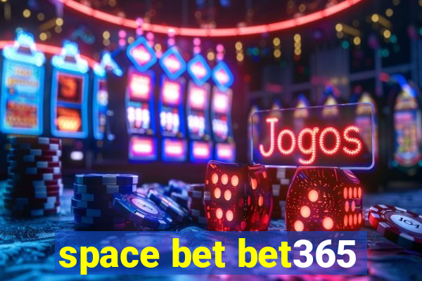 space bet bet365